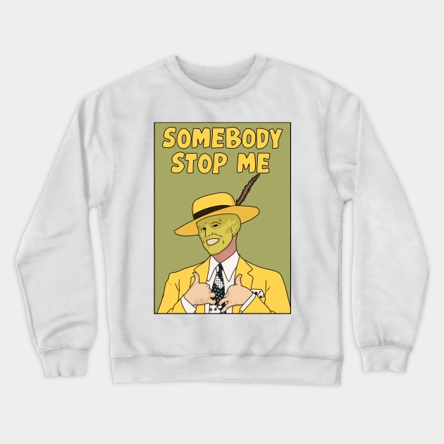 "Somebody Stop Me" The Mask Crewneck Sweatshirt by Third Wheel Tees